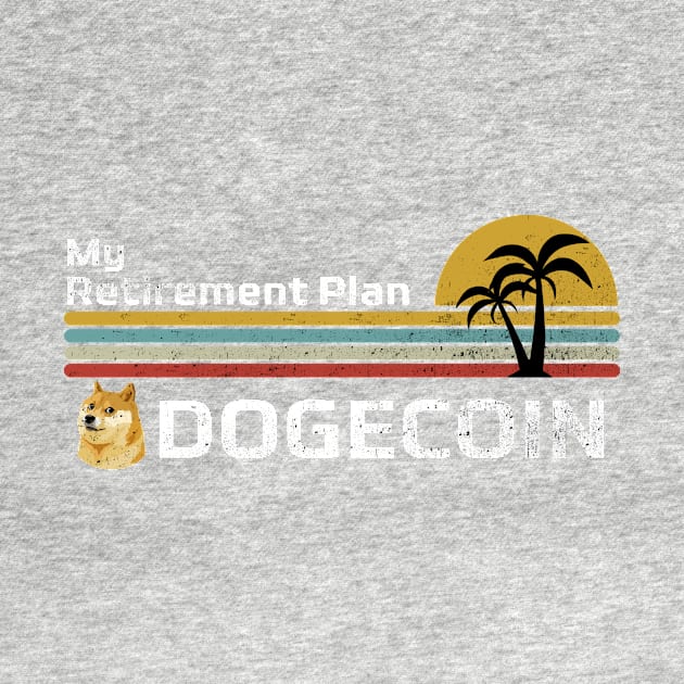 My Retirement Plan Dogecoin | Dogecoin Funny Crypto by TEEPHILIC